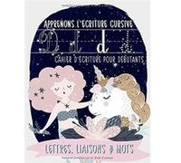 Apprenons l'écriture cursive : cahier d'écriture pour débutants : lettres, liaisons & mots : Activités pour enfants sur le thème des sirènes - 108 pages Format 21,5 x 28 cm NLFBP Editions (Auteur)