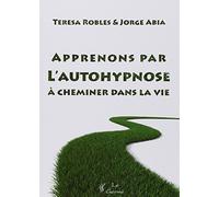 APPRENONS PAR L AUTO HYPNOSE A CHEMINER
