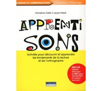 Apprenti sons: Activités pour découvrir et apprendre les fondements de la lecture et de l'orthographe