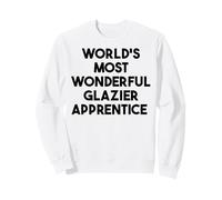 Apprenti vitrier Le Plus Merveilleux au Monde Sweatshirt