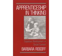 Apprenticeship in Thinking: Cognitive Development in Social Context