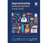 Apprenticeship Launch System: How To Start Apprenticeships Without The Red Tape, Even If This Is New To You