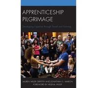 Apprenticeship Pilgrimage: Developing Expertise Through Travel and Training (The Anthropology of Tourism: Heritage, Mobility, and Society) - [Version Originale] Inconnu (Auteur)