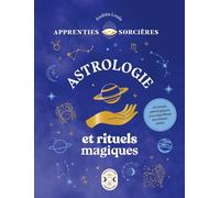 Apprenties sorcières : Astrologie et rituels magiques