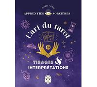Apprenties sorcières : l'art du tarot - tirages et interprétations