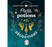 Apprenties sorcières : plantes, potions et décoctions Pauline Capmas-Delarue (Auteur)