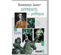 Apprentis En Politique - De François Ier À Robespierre