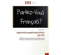 Apprentissage/acquisition du fle Quelles erreurs et quelles remédiations en situation d'utilisation en expression orale? - CARPE-M - Universitaires Europeennes - broché - Etude