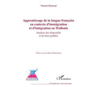 Apprentissage de la langue française en contexte d’immigration et d’intégration en Wallonie Analyse des dispositifs et de leurs publics - Vincent Mariscal - L'harmattan - broché - Etude