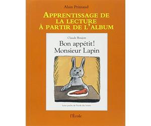Apprentissage de la lecture à partir de l'album : Bon appétit Monsieur Lapin