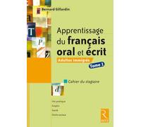 Apprentissage du français oral et écrit: Méthode pour immigrés - Cahier du stagiaire TOME 1