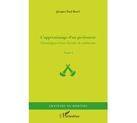 Apprentissage d'un Professeur (T 1) Chroniques d'une Faculte de Medecine