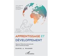 Apprentissage et développement Repenser l'éducation internationale dans un monde qui change - Daniel A. Wagner - L'harmattan - broché - Etude