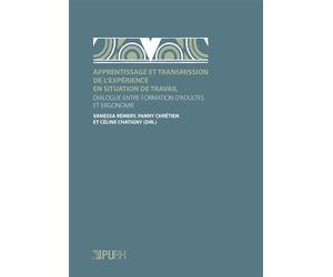 Apprentissage et transmission de l'expérience en situation de travail Dialogue entre formation d'adultes et ergonomie - Vanessa Rémery - Presses universitaires de Rouen et du Havre - broché - Essai