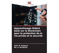 Apprentissage fédéré basé sur la blockchain pour la protection de la vie privée et la sécurité