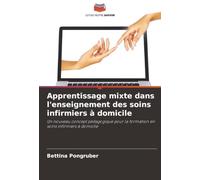 Apprentissage mixte dans l'enseignement des soins infirmiers à domicile: Un nouveau concept pédagogique pour la formation en soins infirmiers à domicile
