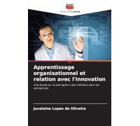 Apprentissage organisationnel et relation avec l'innovation: Une étude sur la perception des individus dans les entreprises