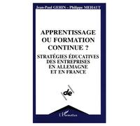 Apprentissage Ou Formation Continue ? - Stratégies Éducatives Des Entreprises En Allemagne Et En France