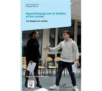 Apprentissage par le théâtre et les contes La langue en action - Philippe Marhic - L'harmattan - broché - Guide