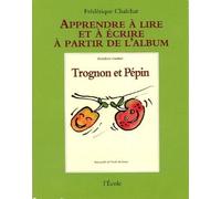 Apprentissage trognon et pepin - Chalchat Frédérique / Guettier Bénédicte - L'ecole Eds De - broché - Scolaire / Universitaire