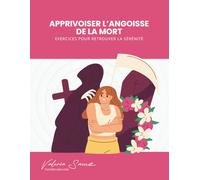 Apprivoiser l’angoisse de la mort : Exercices pour retrouver la sérénité
