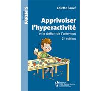 APPRIVOISER L´HYPERACTIVITÉ ET LE DÉFICIT DE L´ATTENTION
