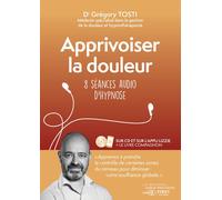 Grégory Tosti – Apprivoiser la douleur – 8 séances audio d'hypnose – Livre CD