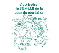 Apprivoiser La Jungle De La Cour De Recreation