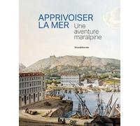 APPRIVOISER LA MER : UNE AVENTURE MARALPINE