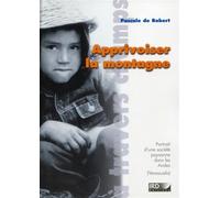 Apprivoiser la montagne Portrait d'une société paysanne dans les Andes (Vénézuela). - Pascale De Robert - Ird Eds - relié - Etude
