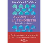 Apprivoiser la tendresse Jacques Salomé (Auteur)