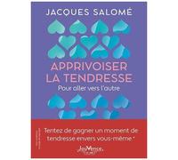 Apprivoiser La Tendresse - Pour Aller Vers L'autre