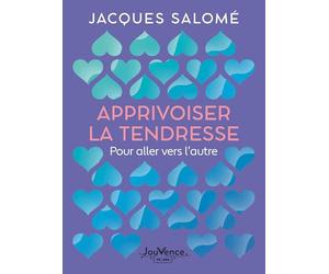 Apprivoiser la tendresse: Pour aller vers l'autre