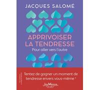 Apprivoiser la tendresse Pour aller vers l'autre - Jacques Salomé - Jouvence - broché - Guide