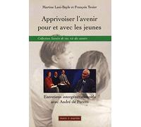 Apprivoiser l'avenir pour et avec les jeunes: Entretiens intergénérationnels avec André de Peretti