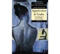 Apprivoiser le crabe LUCCHI-ANGELLIER E / MATALON A (Auteur), Anne Matalon (Auteur)