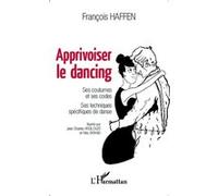 Apprivoiser le dancing François Haffen (Auteur)