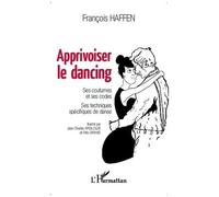 Apprivoiser Le Dancing - Ses Coutumes Et Ses Codes, Ses Techniques Spécifiques De Danse