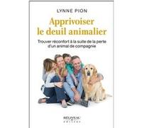 Apprivoiser le deuil animalier - Trouver réconfort à la suite de la perte d'un animal de compagnie Lynne Pion (Auteur)