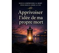 Apprivoiser l'idée de ma propre mort