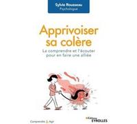 Apprivoiser sa colère Sylvie Rousseau (Auteur)