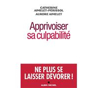 Apprivoiser sa culpabilité