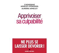 Apprivoiser sa culpabilité