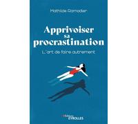Mathilde Ramadier – Apprivoiser sa procrastination – L'art de faire autrement – Broché