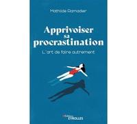 Apprivoiser sa procrastination Mathilde Ramadier (Auteur)