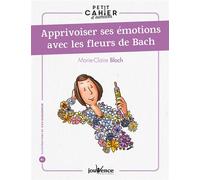 Apprivoiser ses émotions avec les fleurs de Bach - Marie-Claire Bloch - Jouvence - broché - Manuel