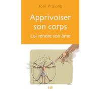 Apprivoiser son corps, lui rendre son âme