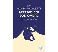 Jean Monbourquette – Apprivoiser son ombre – Le côté mal aimé de soi – Points – Poche – Essai