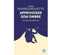 Jean Monbourquette – Apprivoiser son ombre – Le côté mal aimé de soi – Points – Poche – Essai