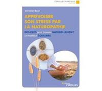 Apprivoiser son stress par la naturopathie Christian Brun (Auteur)
